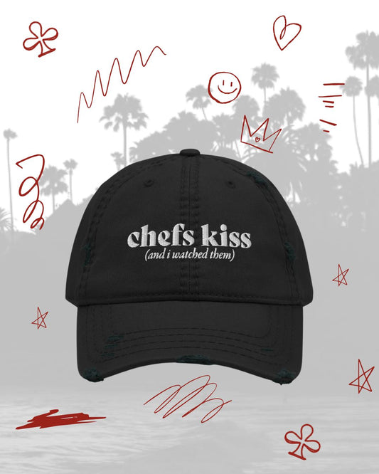 Chefs Kiss (and i watched them) Distressed Hat