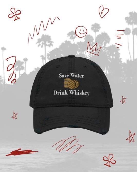 Save Water Drink Whiskey Distressed Hat