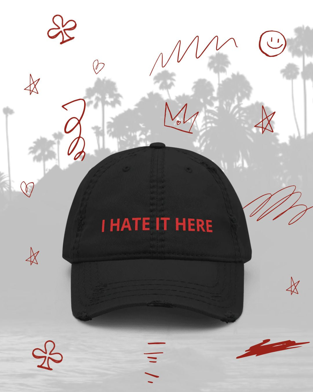 I Hate It Here Distressed Hat